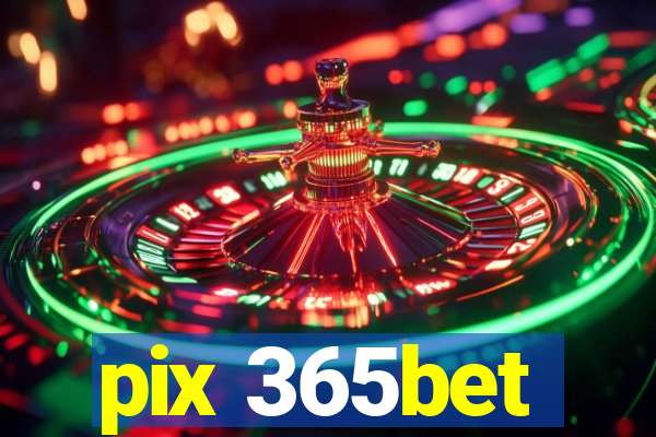 pix 365bet